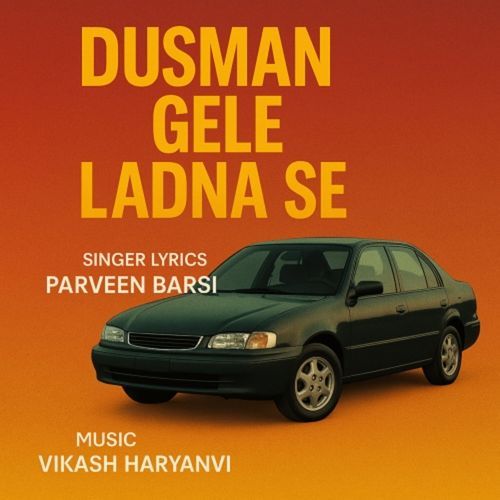 Dusman Gele Ladna Se Parveen Barsi MP3 Download