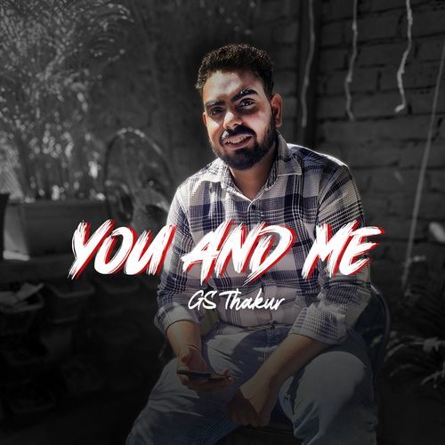 You And Me Gs Thakur MP3 Download
