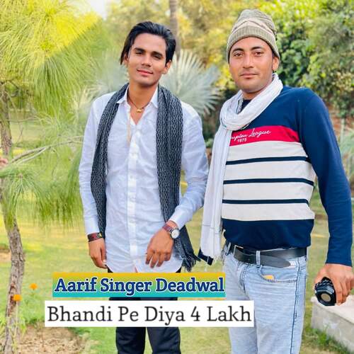 Bhandi Pe Diya 4 Lakh Aarif Singer Deadwal MP3 Download