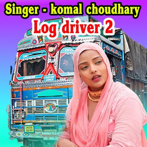 Log Driver 2 Komal Chaudhary MP3 Download