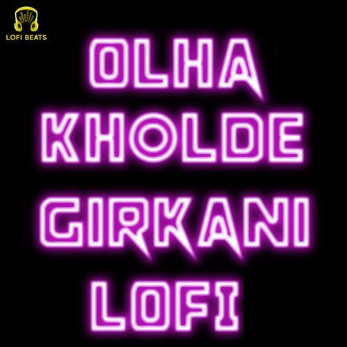 Olha Kholde Girkani LoFi Masoom Sharma MP3 Download