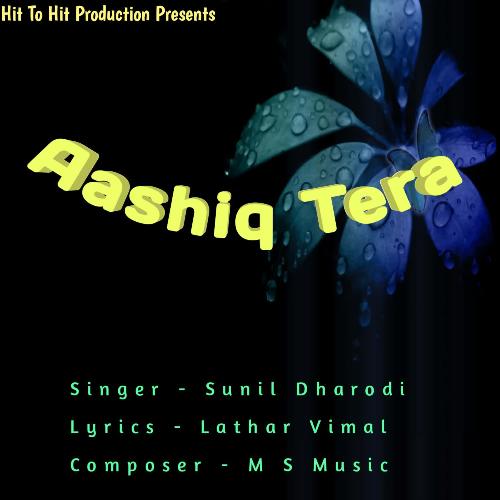aashiq tera Sunil Dharodi MP3 Download