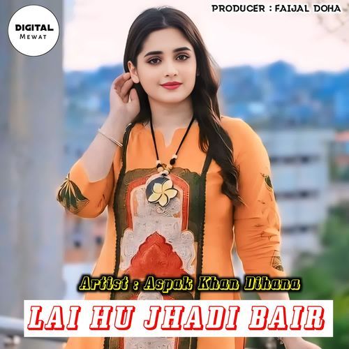 Lai Hu Jhadi Bair Aspak Khan Dihana MP3 Download