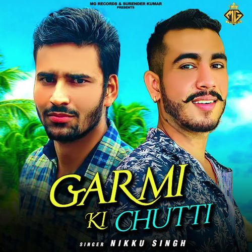 Garmi Ki Chutti Nikku Singh MP3 Download