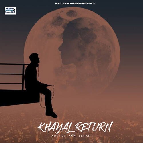 Khayal Return Ankit KHAN MP3 Download