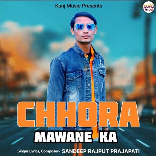 Chhora Mawane Ka Sandeep Rajput Prajapati MP3 Download