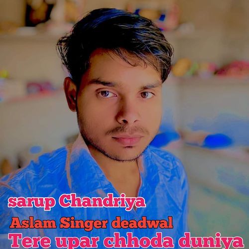 Tere Upar Chhoda Duniya Aslam Singer Deadwal MP3 Download