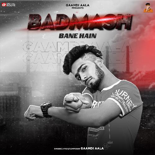 Badmash Bane Hain Gaamdi Aala MP3 Download
