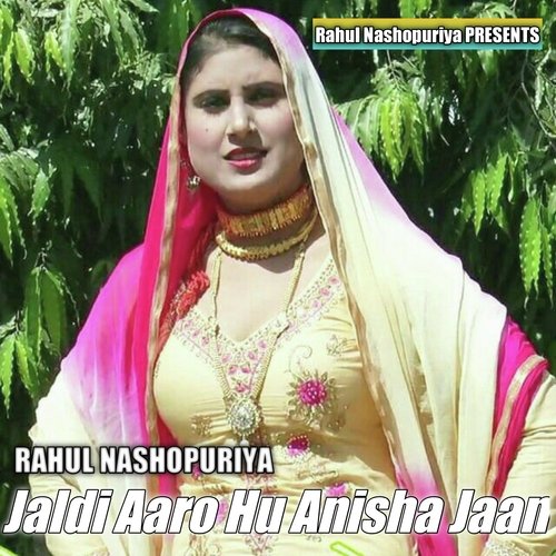 Jaldi Aaro Hu Anisha Jaan Rahul Nashopuriya MP3 Download