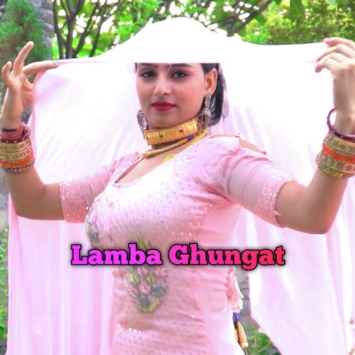 Lamba Ghungat Sahil Sayar Sakras MP3 Download
