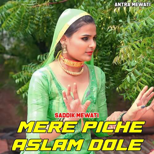Mere Piche Aslam Dole Saddik Mewati MP3 Download