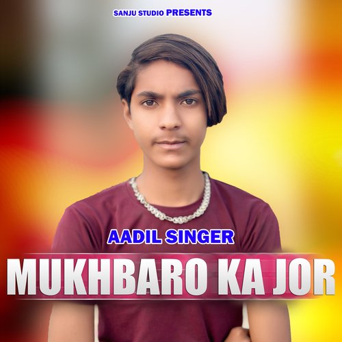 Mukhbaro Ka Jor Aadil Singer MP3 Download