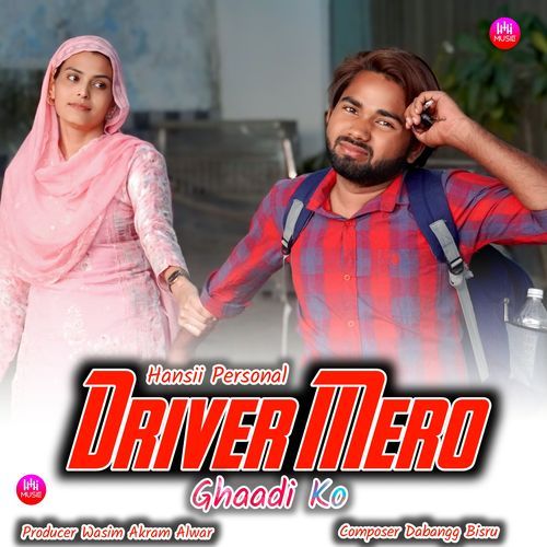 Driver Mero Ghaadi ko Hansii Personal MP3 Download