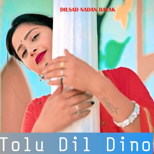 Tolu Dil Dino Dilsad Nadan Balak MP3 Download