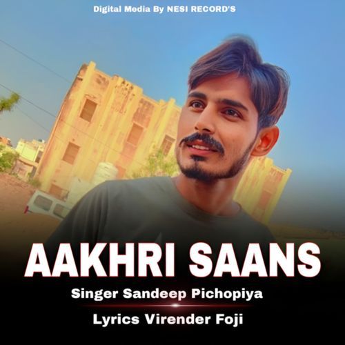Aakhri Saans Sandeep Pichopiya MP3 Download