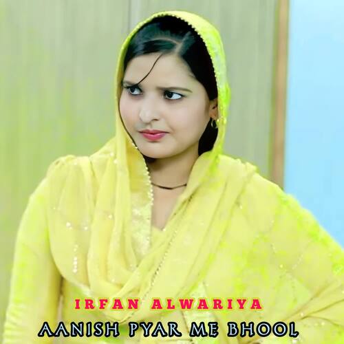 Anish Pyar Me Bhool Irfan Alwariya MP3 Download