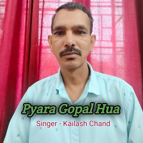 Pyara Gopal Hua Kailash Chand MP3 Download