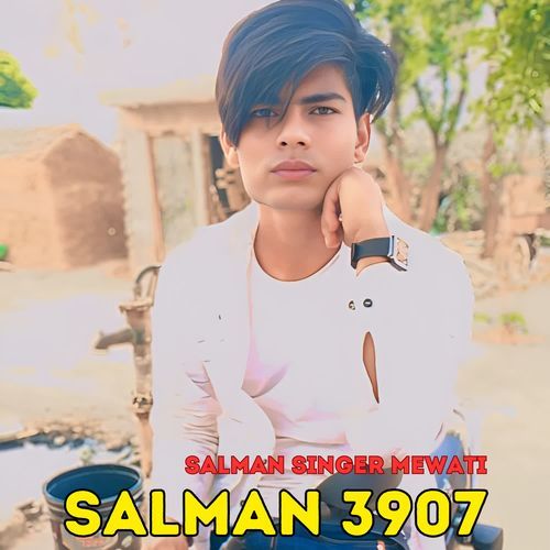 Salman 3907 Salman Singer Mewati MP3 Download