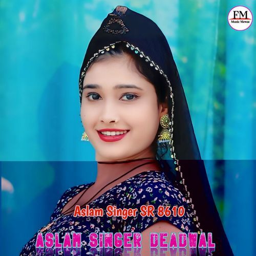 Aslam Singer SR 8610 Aslam Singer Deadwal MP3 Download