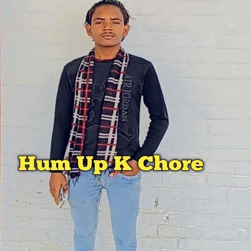 Hum Up K Chore Nitin Rajput MP3 Download