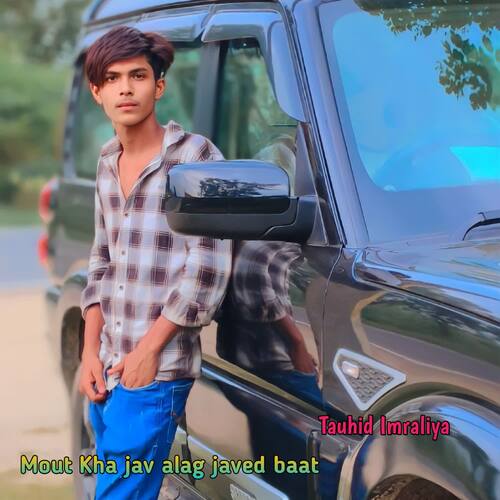 Mout Kha jav alag javed baat Tauhid Imraliya MP3 Download