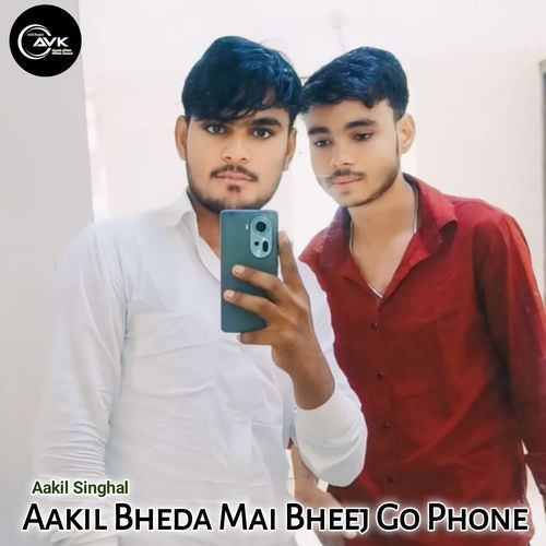 Aakil Bheda Mai Bheej Go Phone Aakil singhal MP3 Download