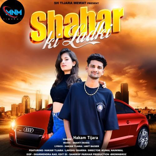 SHAHAR KI LADKI Hakam Tijara MP3 Download