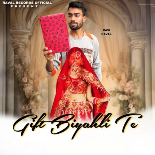 Gift Biyahli Te Ravi Raval MP3 Download
