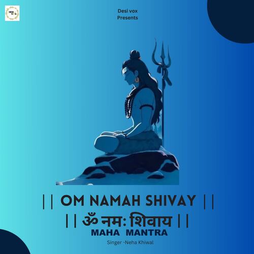 Om Namah Shivay Maha Mantra Neha Khiwal MP3 Download