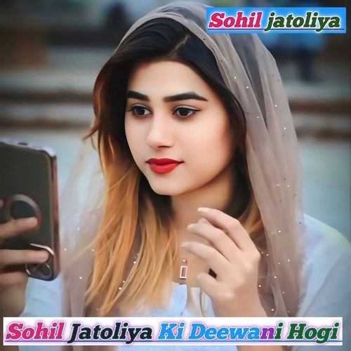 Sohil Jatoliya Ki Deewani Hogi Sohil Jatoliya MP3 Download