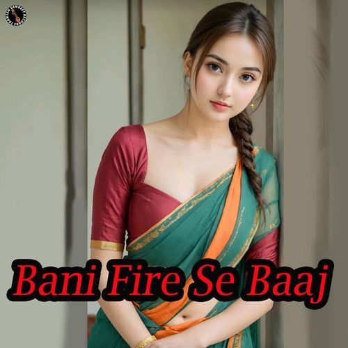 Bani Fire Se Baaj Ranbir Kundu MP3 Download