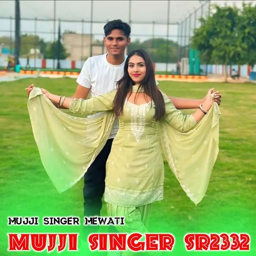 MUJJI SINGER SR2332 MUJJI SINGER MEWATI MP3 Download