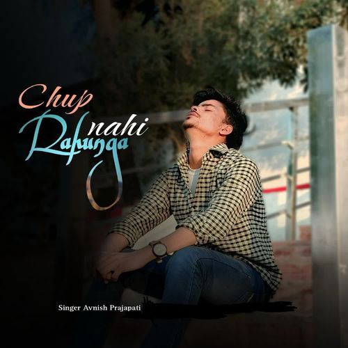 Chup Nahi Rahunga Avnish prajapati MP3 Download