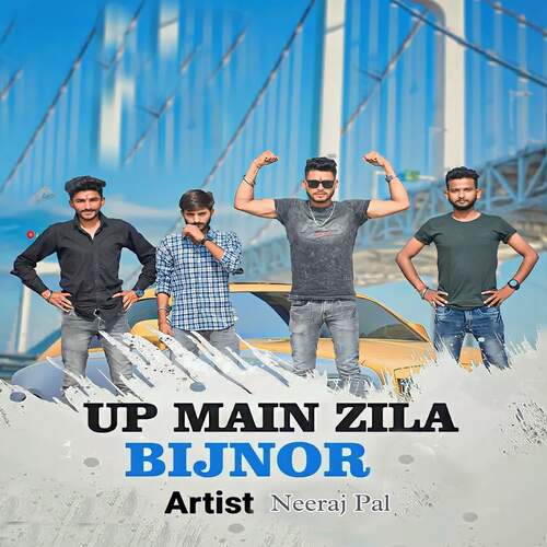 Up Main Zila Bijnor Neeraj pal MP3 Download