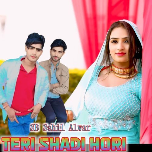 Teri Shadi Hori SB Sahil Alwar MP3 Download