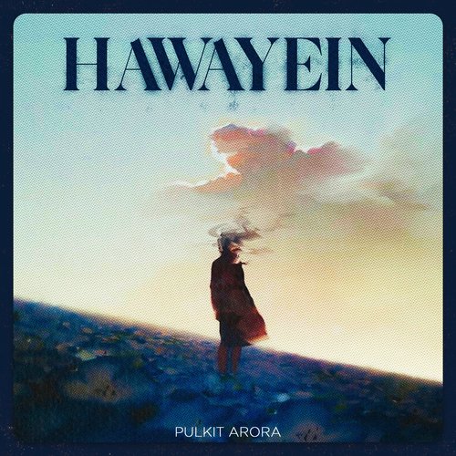 Hawayein Pulkit Arora MP3 Download