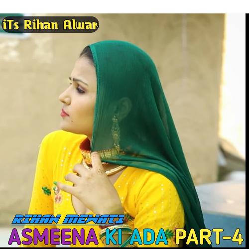 Asmeena Ki Ada Part 4 Rihan Mewati MP3 Download