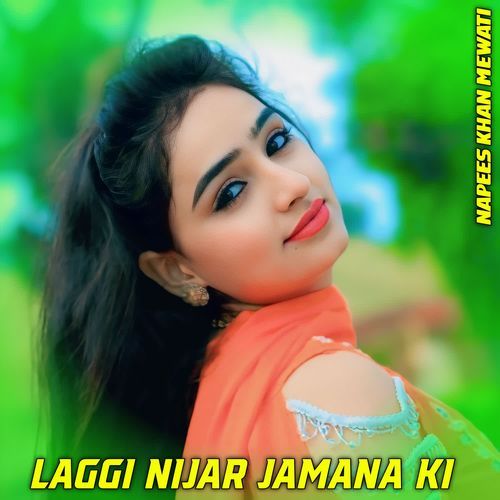 Laggi Nijar Jamana Ki Napees Khan Mewati MP3 Download