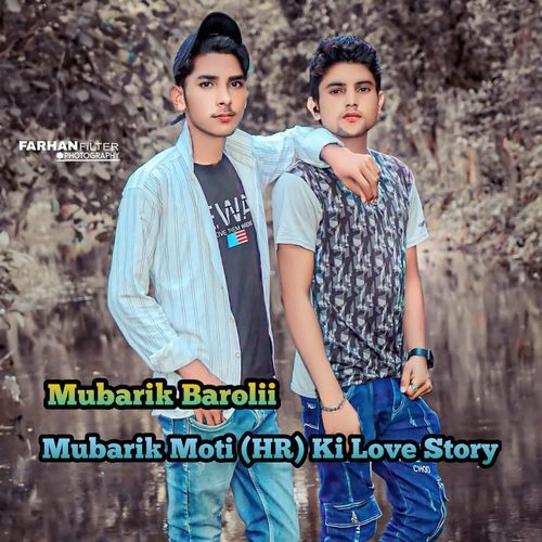 Mubarik Moti (HR) Ki Love Story Mubarik Barolii MP3 Download