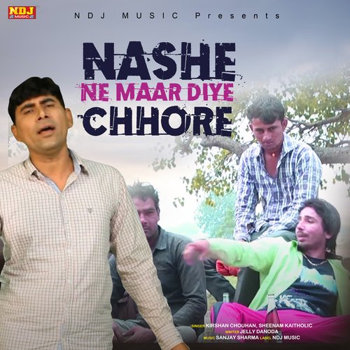 Nashe Ne Maar Diye Chhore Kirshan Chouhan MP3 Download