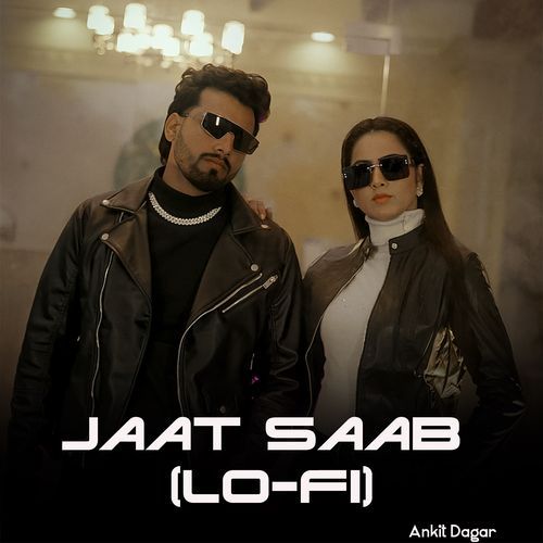 Jaat Saab (Lo Fi) Ankit Dagar MP3 Download