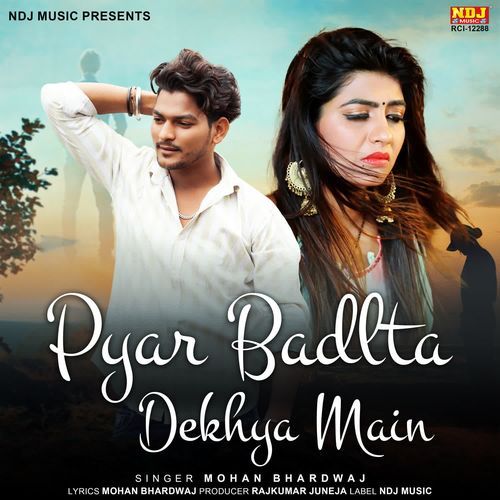 Pyar Badalta Dekhya Main Mohan Bhardwaj MP3 Download