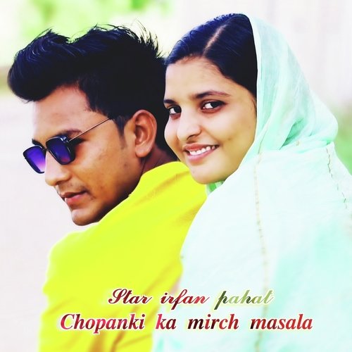 Chopanki Ka Mirch Masala Star Irfan Pahat MP3 Download