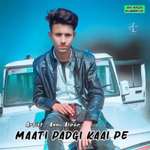Maati Padgi Kaai Pe Annu Alwar MP3 Download