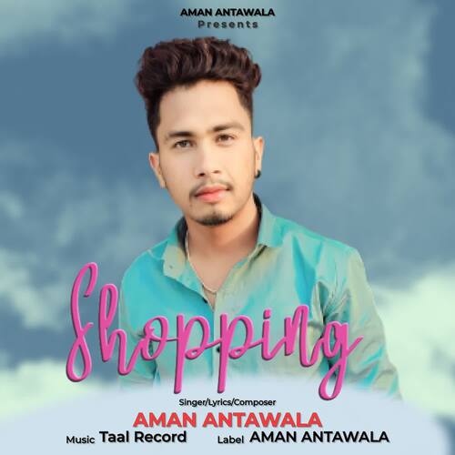Shopping Aman Antawala MP3 Download