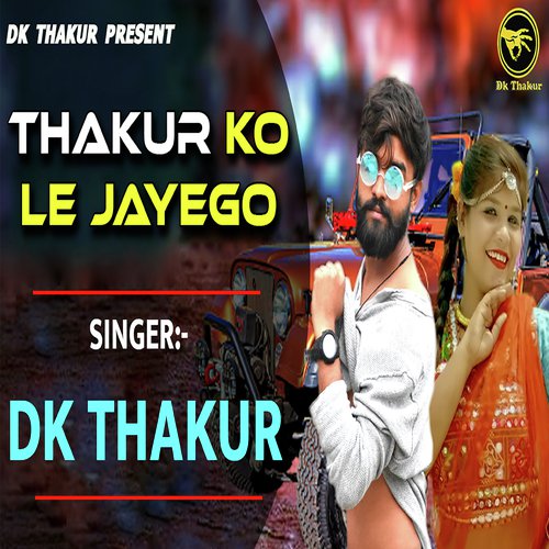 Thakur Ko Le Jayego Dk Thakur MP3 Download