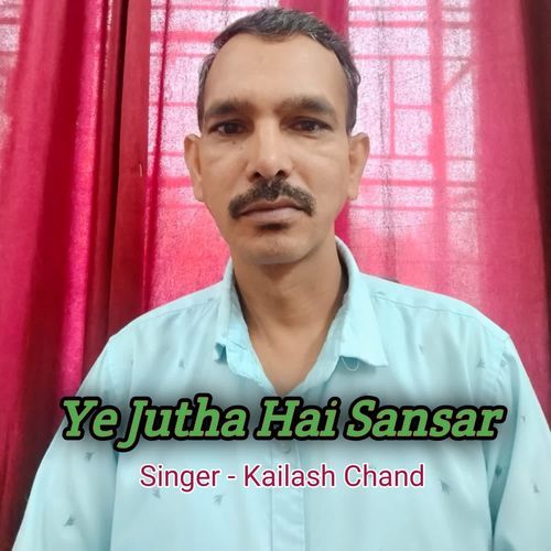 Ye Jutha Hai Sansar Kailash Chand MP3 Download