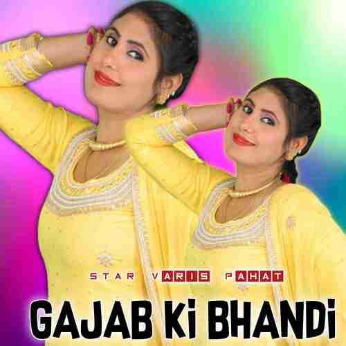 Gajab Ki Bhandi Star Varis Pahat MP3 Download
