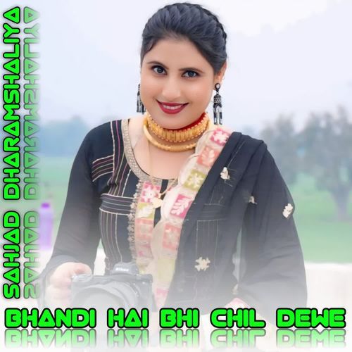 BHANDI HAI BHI CHIL DEWE Sahjad Dharamshaliya MP3 Download