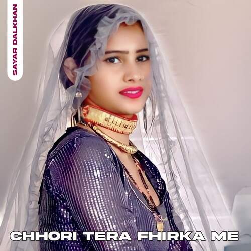 Chhori Tera Fhirka Me Sayar Dalkhan MP3 Download